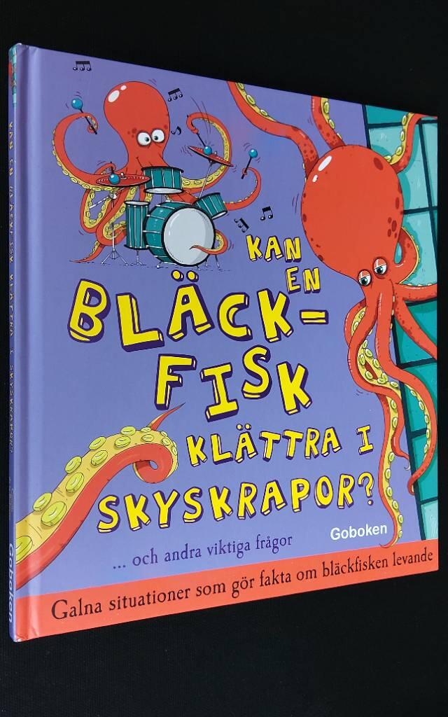 Kan en bl&auml;ckfisk kl&auml;ttra i skyskrapor? ... och andra viktiga fr&aring;gor