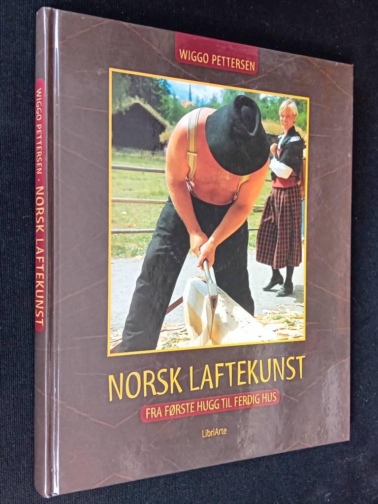 Norsk laftekunst - fra forste hugg til ferdig hus