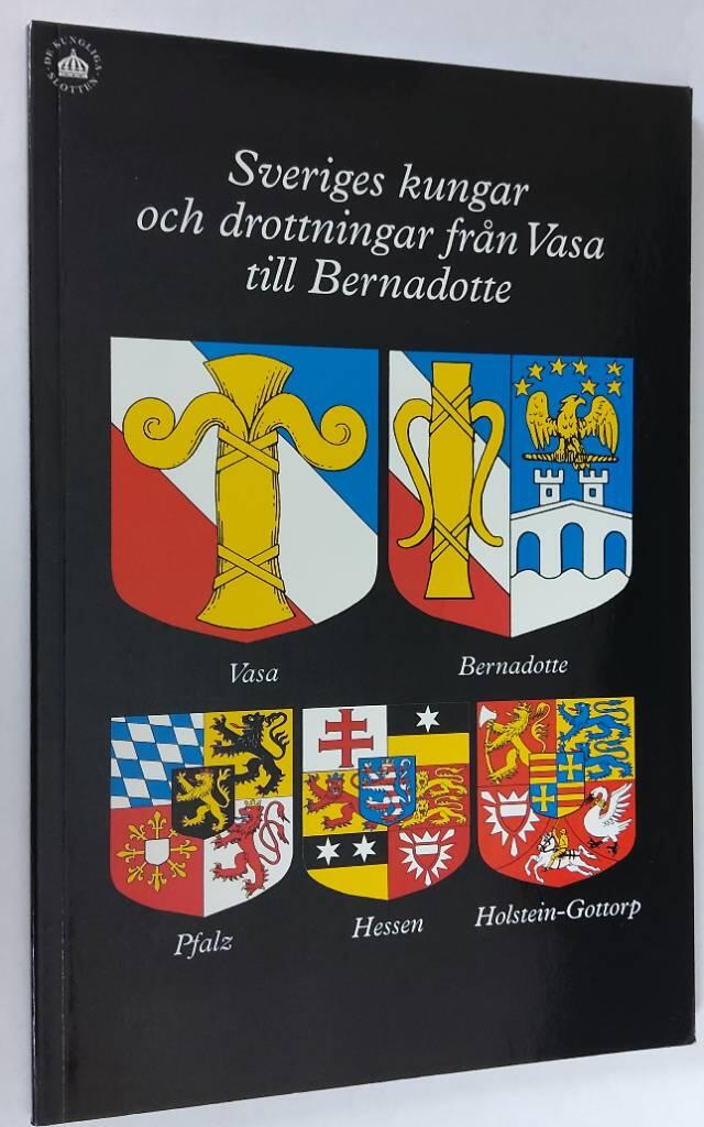 Sveriges kungar och drottningar fr&aring;n Vasa till Bernadotte