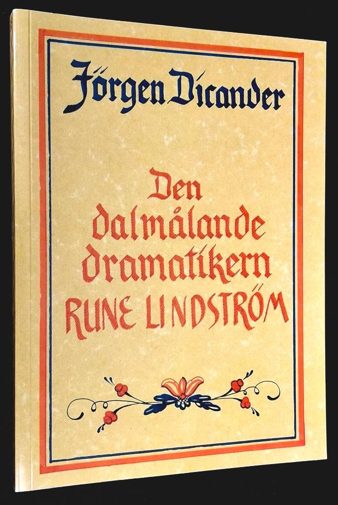 Den dalm&aring;lande dramatikern Rune Lindstr&ouml;m : unders&ouml;kningar av Ett spel om en w&auml;g som till himla b&auml;r, Johannesnatten och Simson och Delila