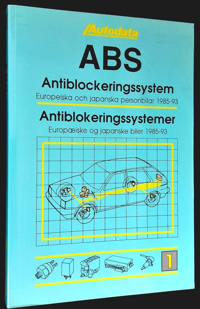 ABS - antiblockeringssystem : [europeiska och japanska personbilar 1985-93] = antiblokeringssystemer  : [europ&aelig;iske og japanske biler 1985-93]