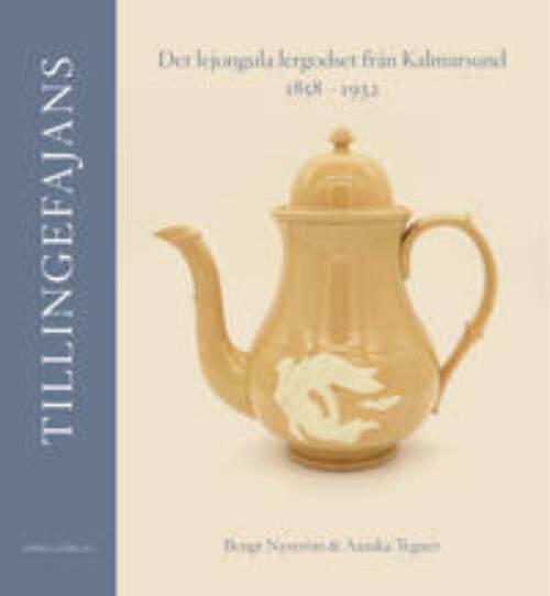 Tillingefajans - det lejongula lergodset från Kalmarsund 1858–1932