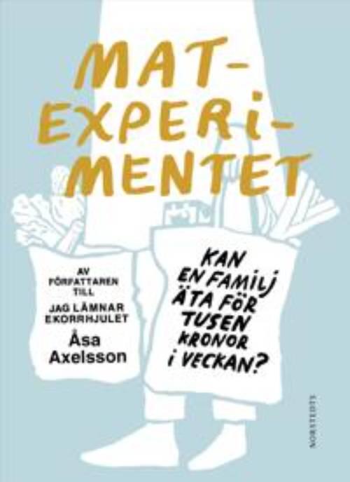Matexperimentet - kan en familj &auml;ta f&ouml;r tusen kronor i veckan?