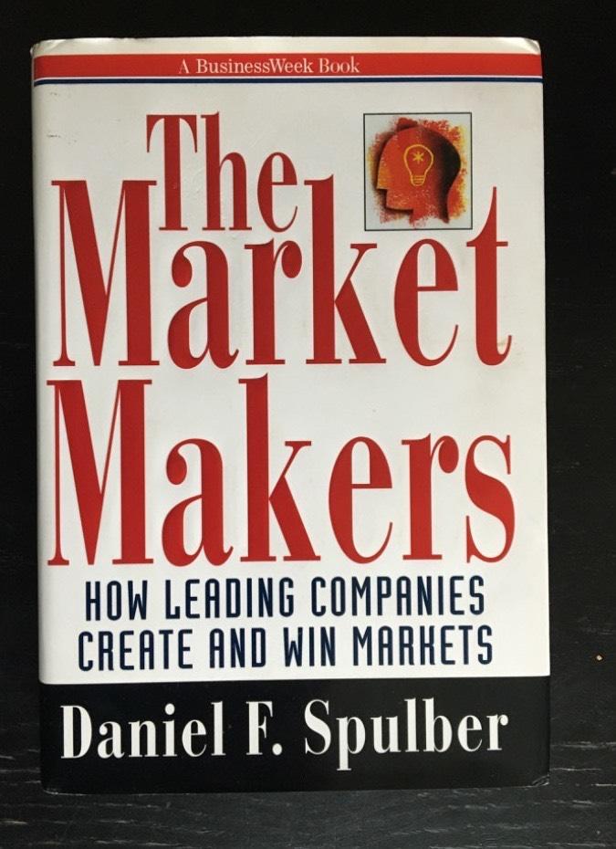 The market makers - how leading companies create and win markets