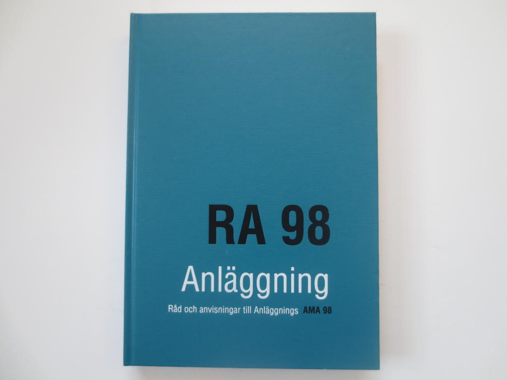 RA 98 anl&auml;ggning : r&aring;d och anvisningar till Anl&auml;ggnings AMA 98
