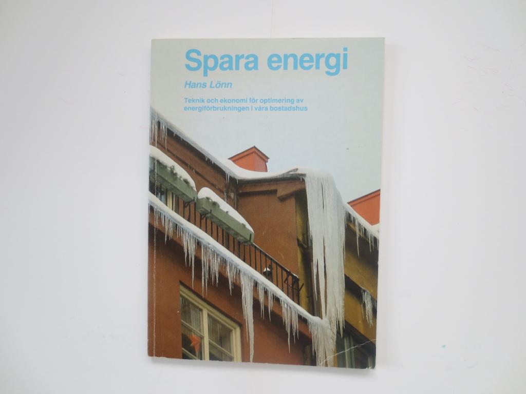 Spara energi : en fr&aring;ga om att bryta isen : teknik och ekonomi f&ouml;r optimering av energif&ouml;rbrukningen i v&aring;ra bostadshus