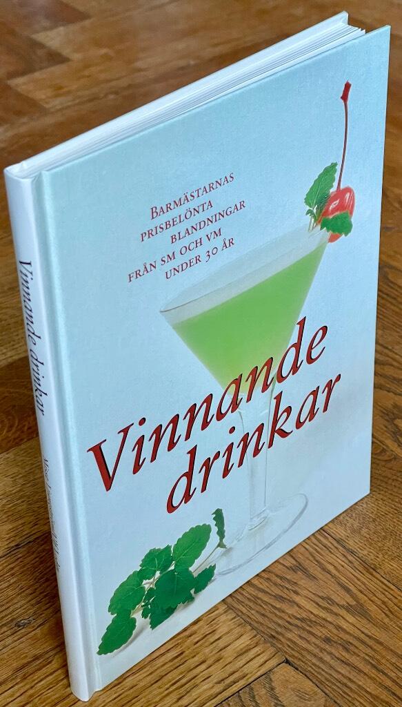 Vinnande drinkar : barm&auml;starnas prisbel&ouml;nta blandningar fr&aring;n SM och Vm under 30 &aring;r
