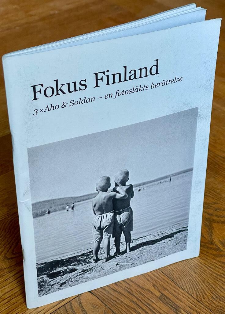 Fokus Finland : 3 x Aho & Soldan - en fotosl&auml;kts ber&auml;ttelse