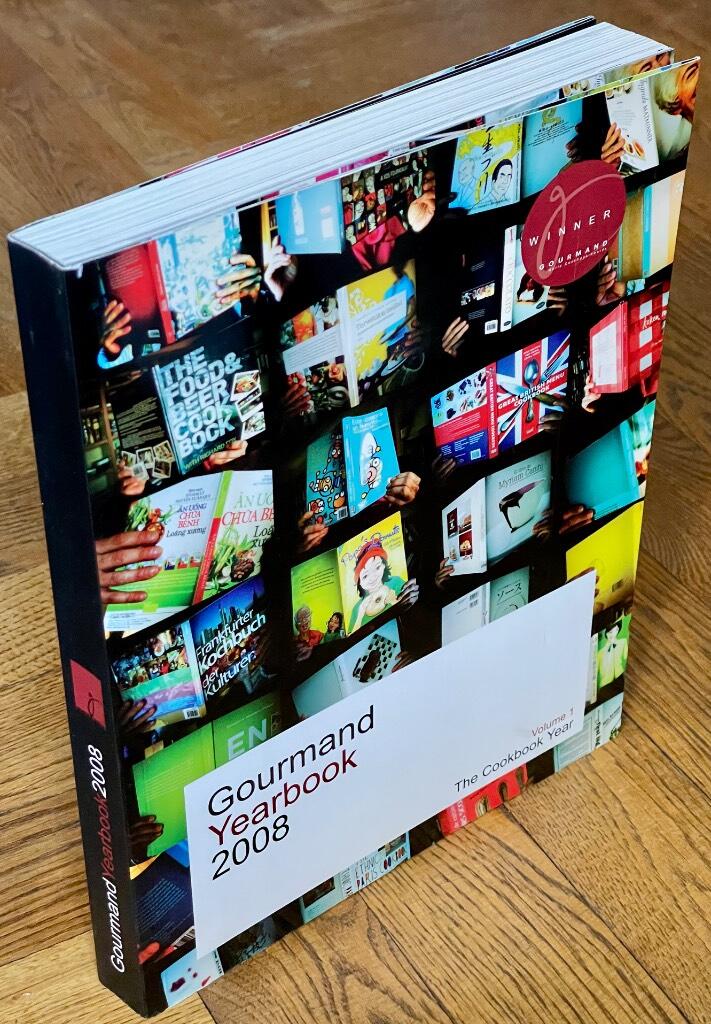 Gourmand Yearbook 2008 - 13th Gourmand World Cookbook Awards 2007 : cooking and drinking with words