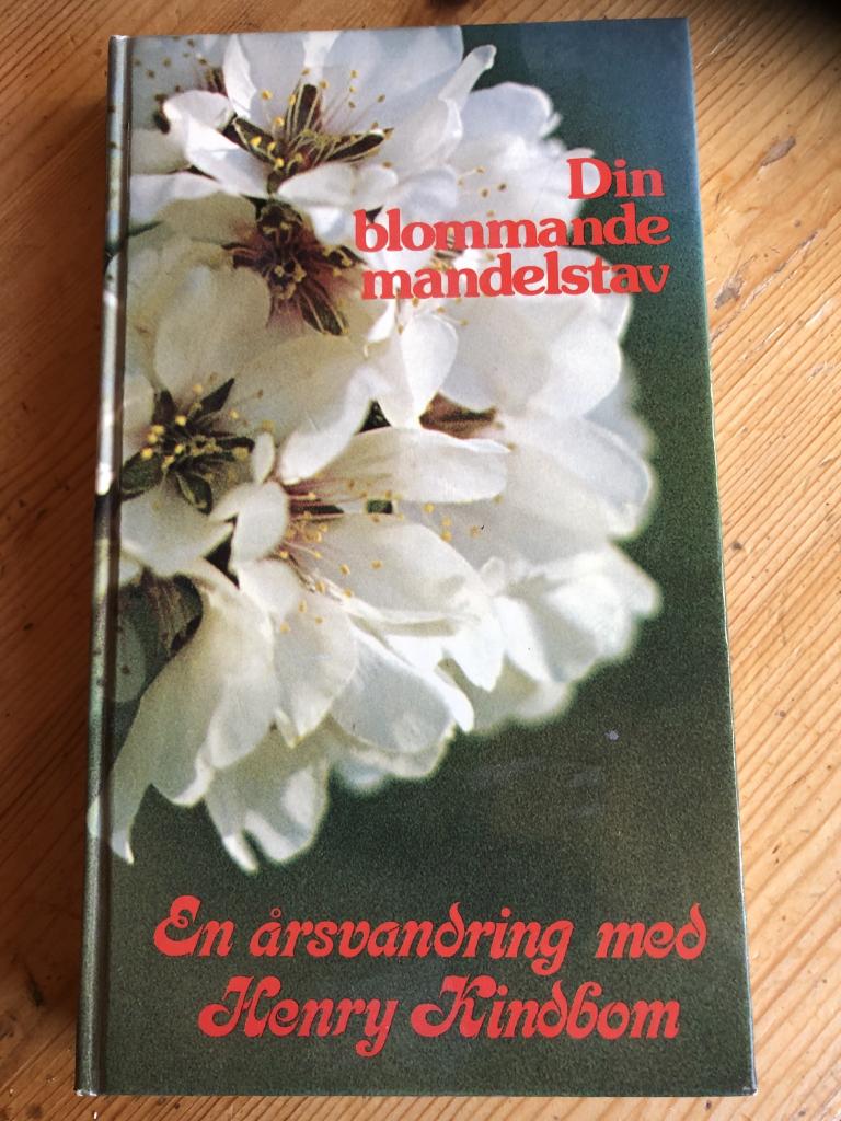 Din blommande mandelstav : en &aring;rsvandring med Henry Kindbom