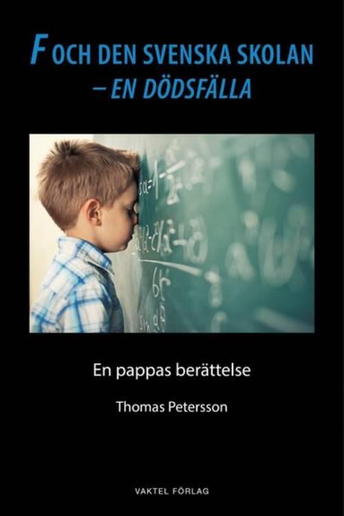 F och den svenska skolan - en d&ouml;dsf&auml;lla - en pappas ber&auml;ttelse