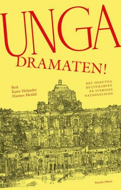 Unga Dramaten! - det osnutna kulturarvet p&aring; Sveriges nationalscen