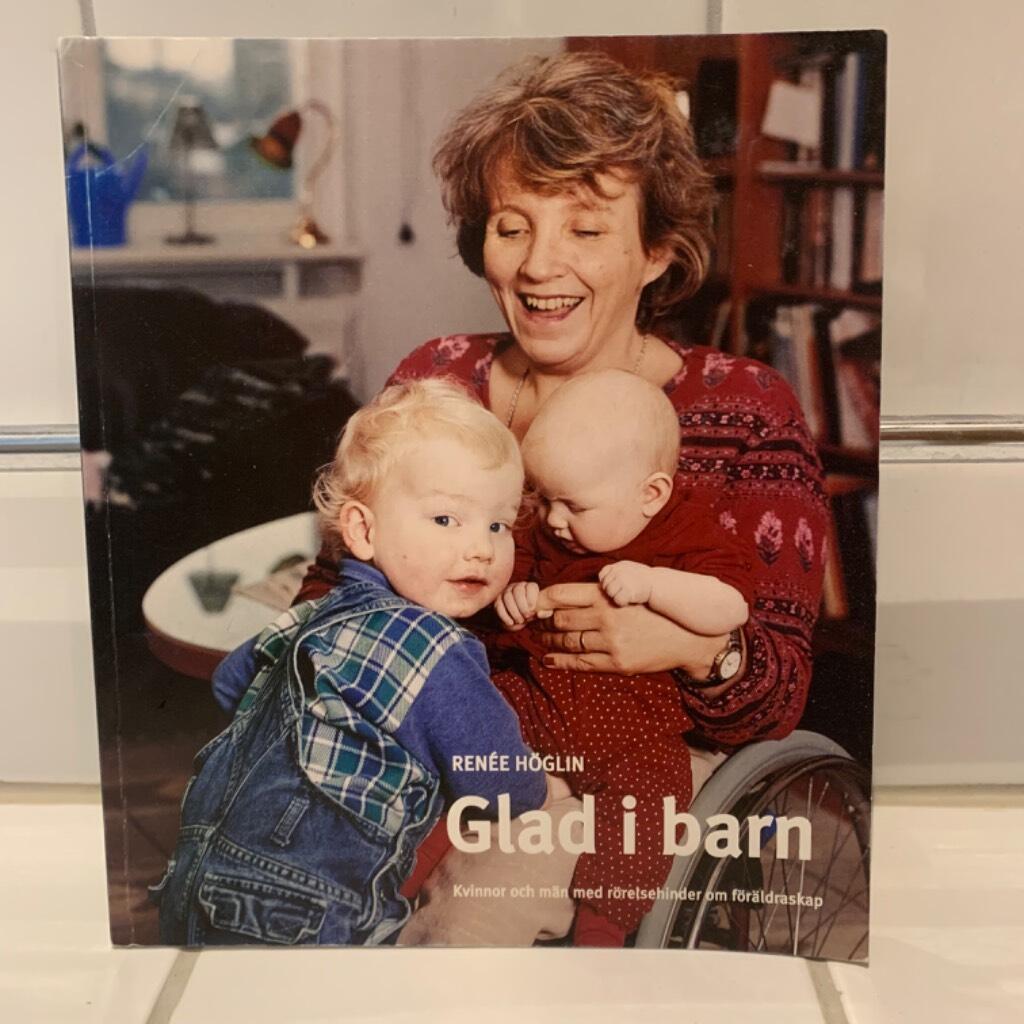 Glad i barn : kvinnor och m&auml;n med r&ouml;relsehinder om f&ouml;r&auml;ldraskap
