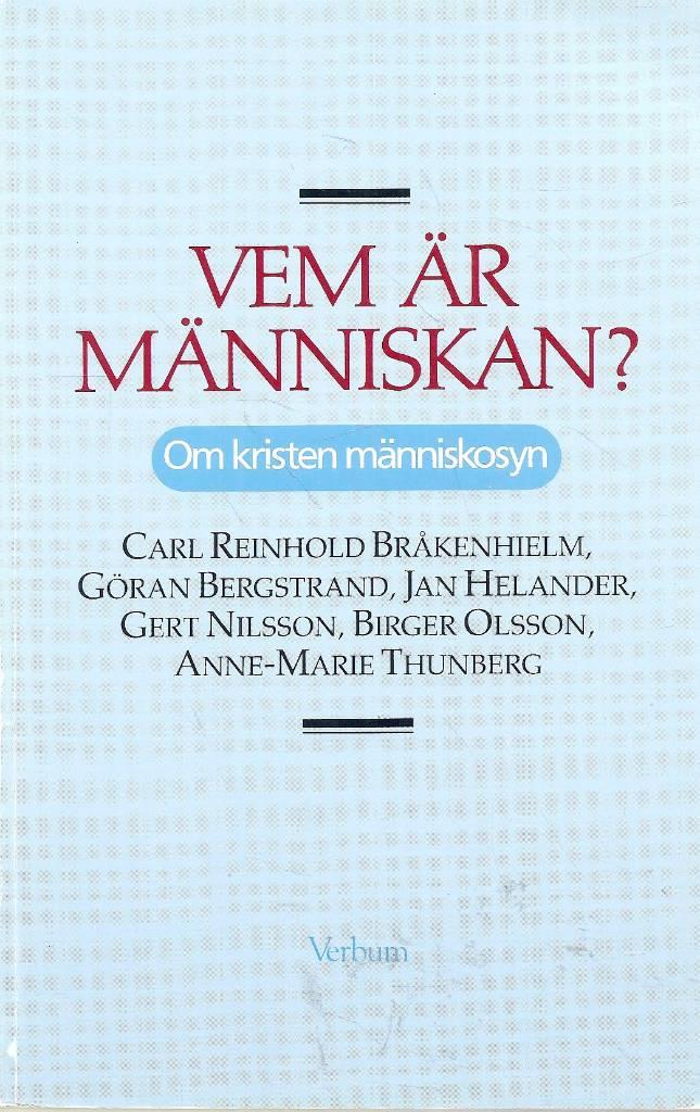 Vem är människan? : om kristen människosyn : en bok från Bekännelsearbetets arbetsgrupp Människosyn och etik