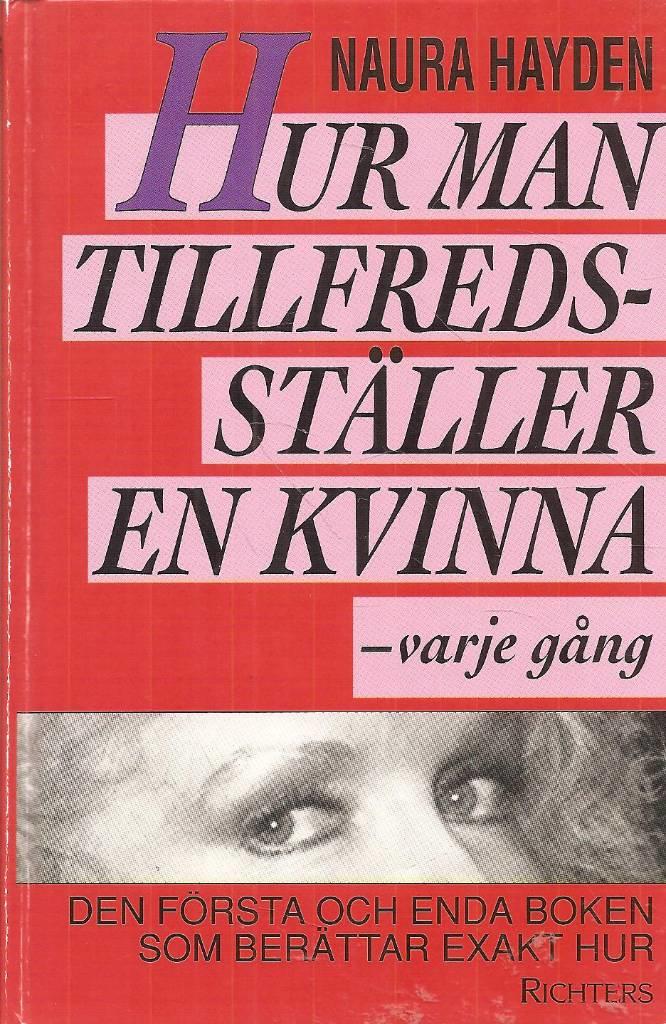 Hur man tillfredsst&auml;ller en kvinna - varje g&aring;ng!