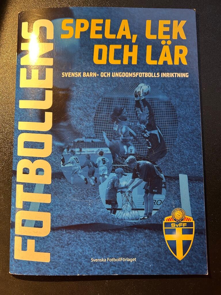 Fotbollens spela, lek och lär : svensk barn- och ungdomsfotbolls inriktning