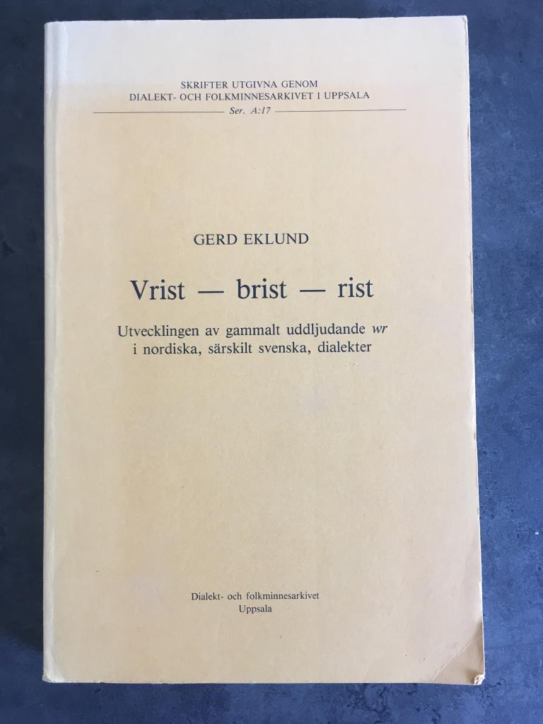 Vrist - brist - rist : utvecklingen av gammalt uddljudande wr i nordiska, s&auml;rskilt svenska, dialekter = Vrist - brist - rist : development of old initial wr in Scandinavian, particularly Swedish, dialects