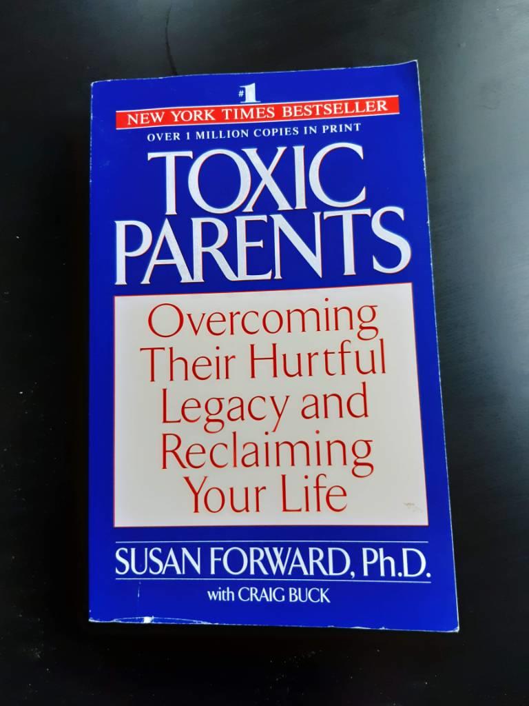 Toxic parents : overcoming their hurtful legacy and reclaiming your life