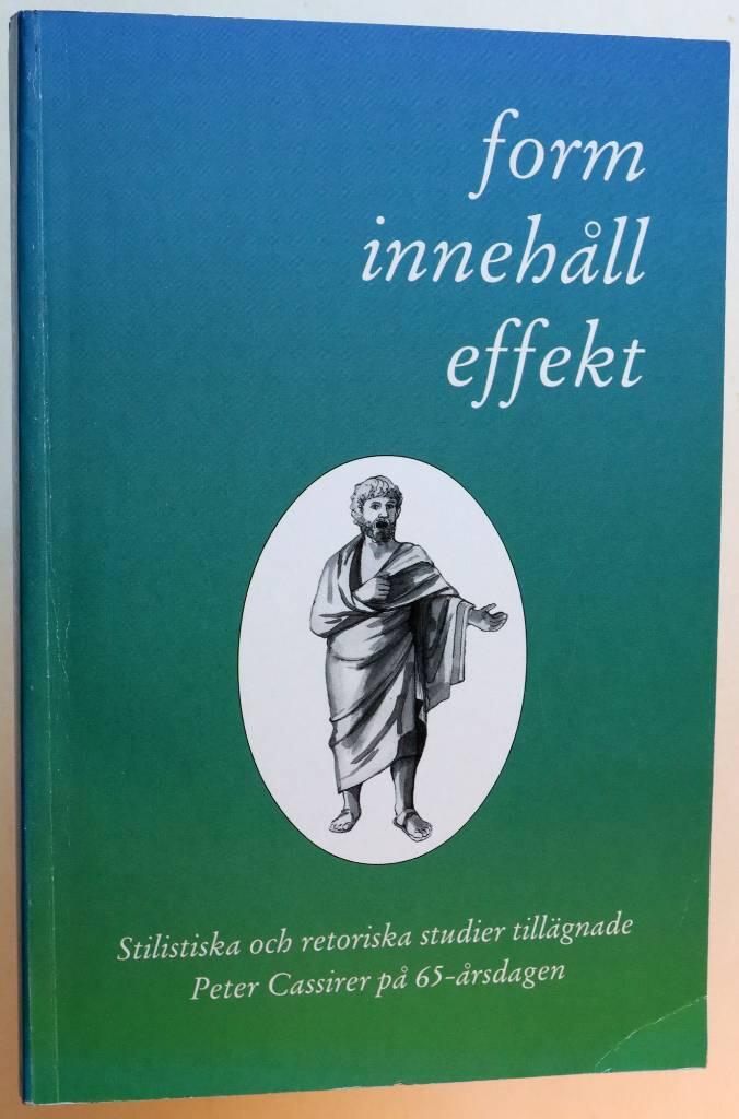 Form - innehåll - effekt : stilistiska och retoriska studier tillägnade Peter Cassirer på 65-årsdagen