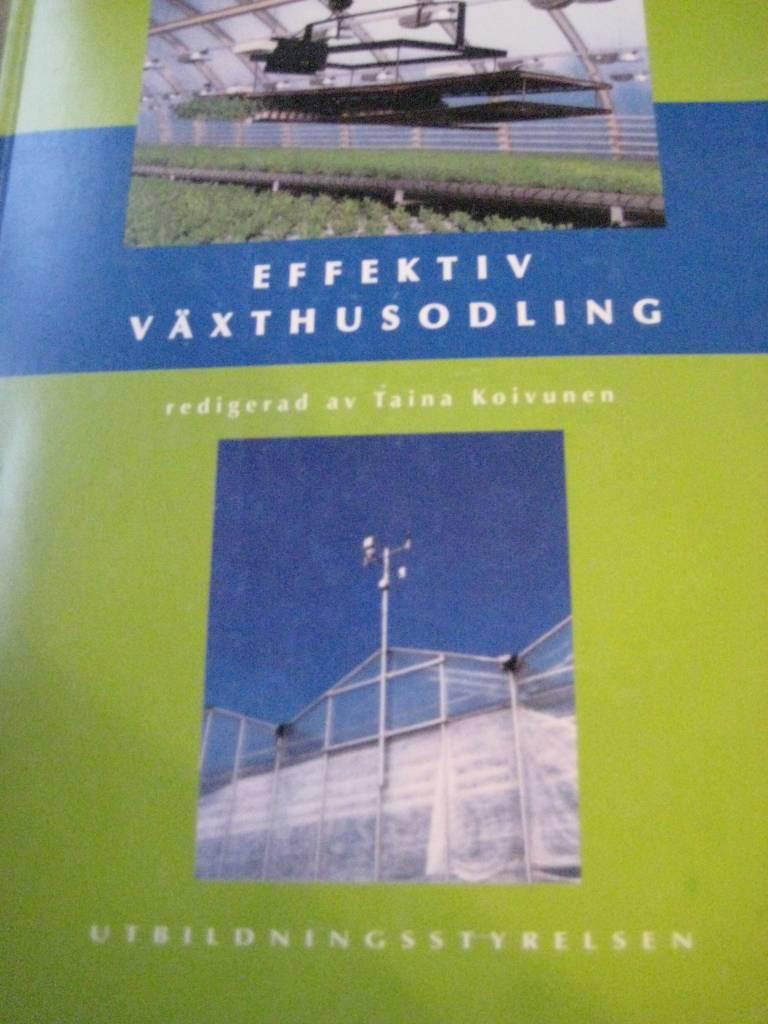 Effektiv v&auml;xthusodling / redigerad av Taina Koivunen ; &ouml;vers&auml;ttning till svenska Immelin Nyman .