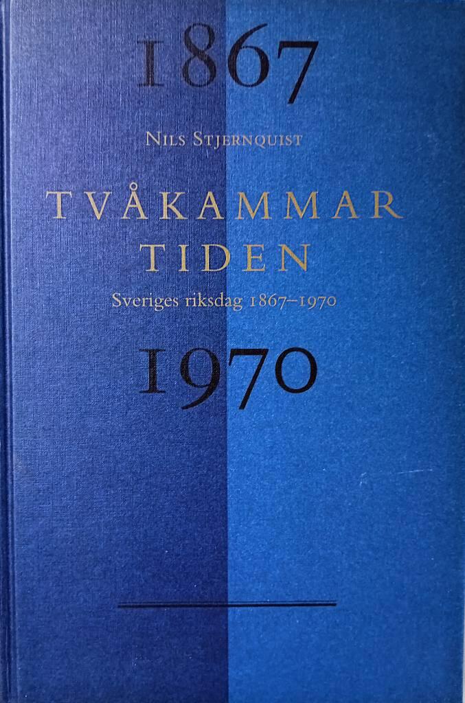 Tv&aring;kammartiden : Sveriges riksdag 1867-1970