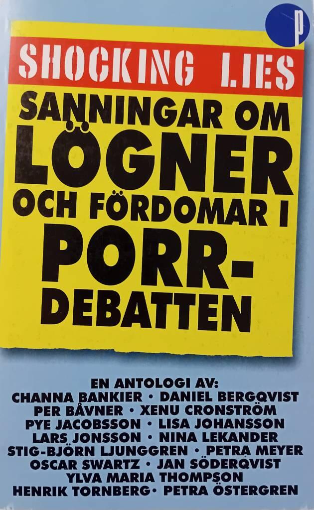 Shocking lies : sanningar om l&ouml;gner och f&ouml;rdomar i porrdebatten : en antologi