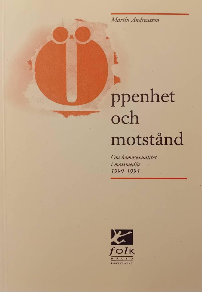 &Ouml;ppenhet och motst&aring;nd : om homosexualitet i massmedia 1990-1994