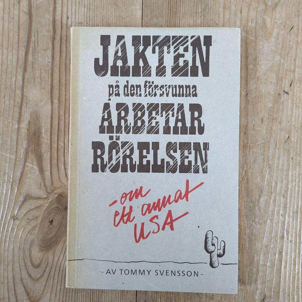 Jakten p&aring; den f&ouml;rsvunna arbetarr&ouml;relsen : om ett annat USA