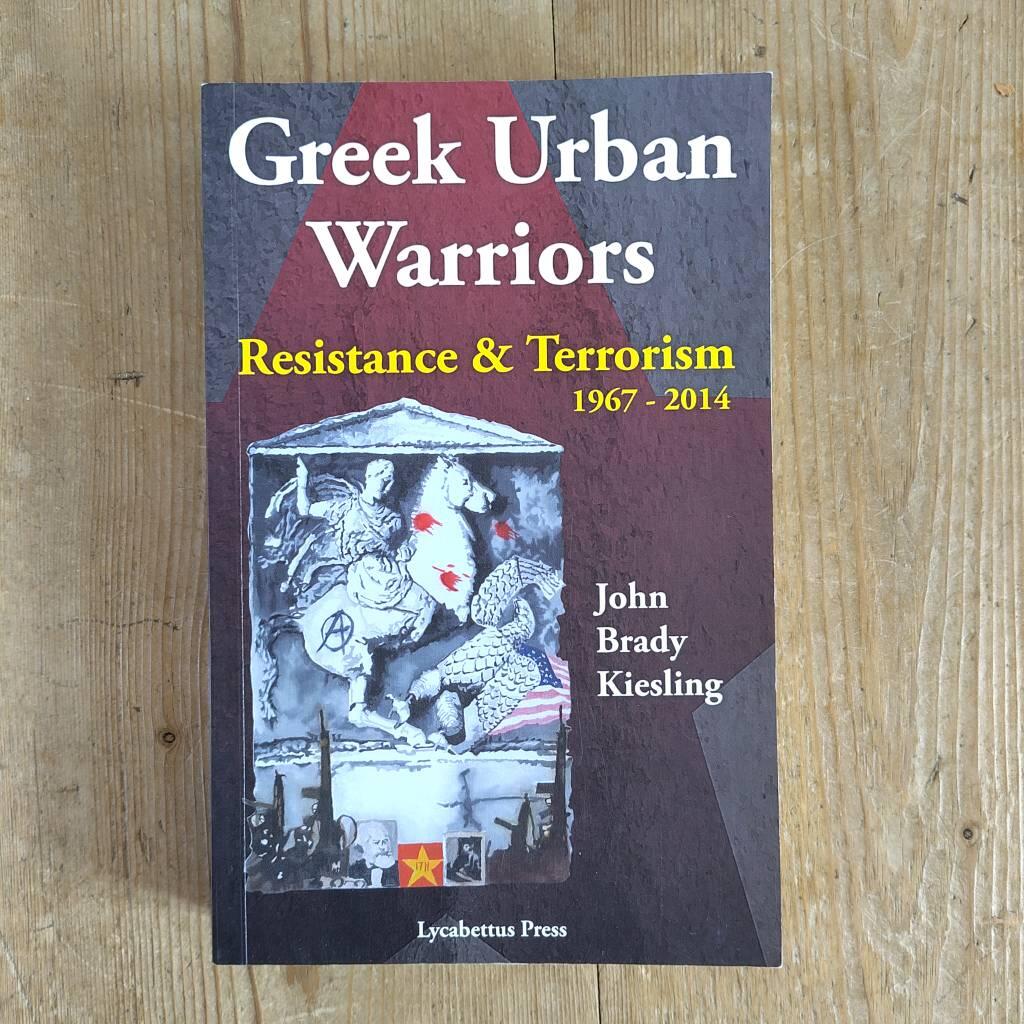 Greek urban warriors - resistance and terrorism 1967-2014