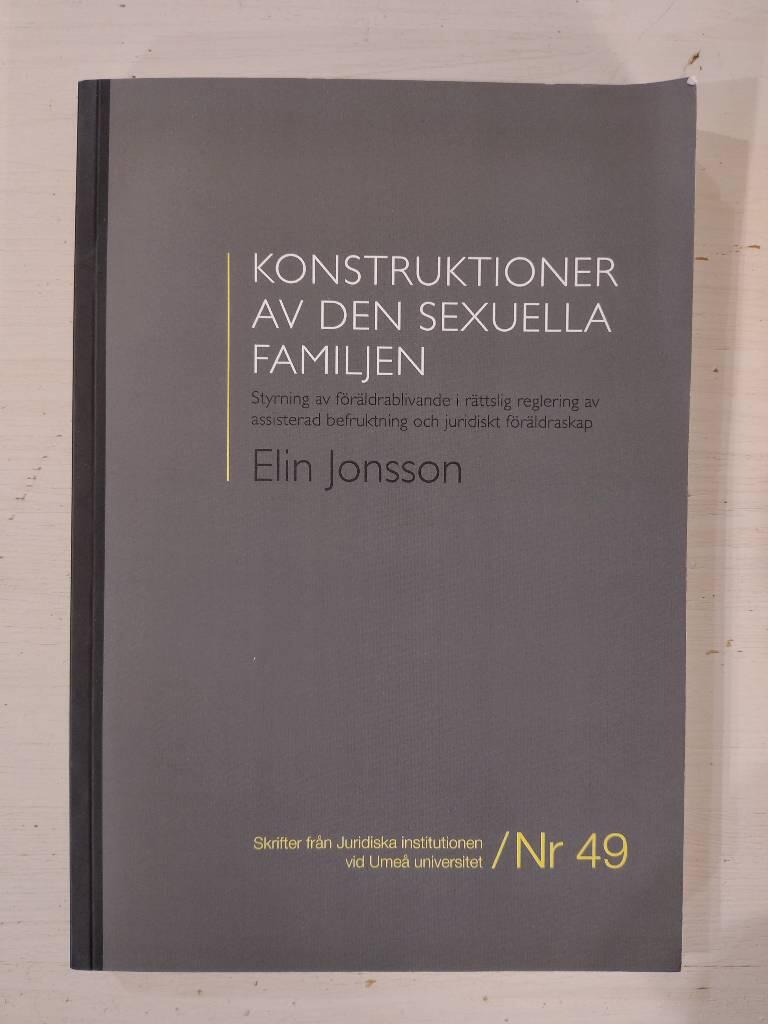 Konstruktioner av den sexuella familjen - styrning av f&ouml;r&auml;ldrablivande i r&auml;ttslig reglering av assisterad befruktning och juridiskt f&ouml;r&auml;ldraskap