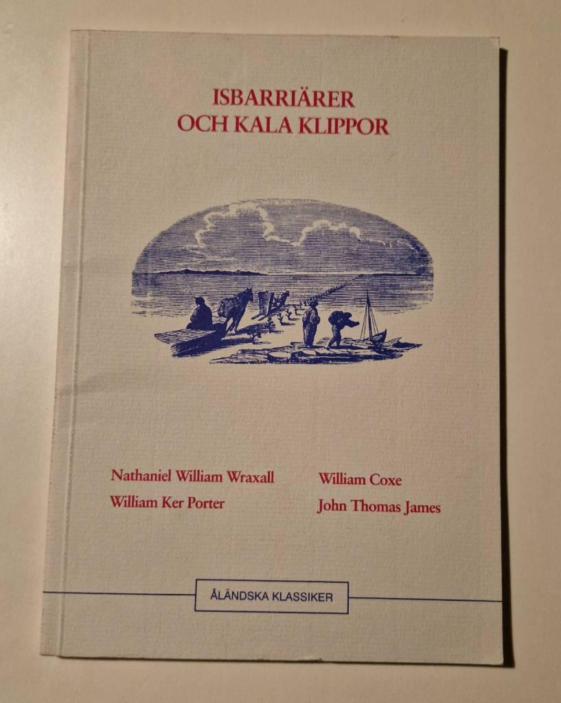 Isbarri&auml;rer och kala klippor - &Aring;landsavsnitt ur fyra engelska reseskildringar utgivna 1775-1816