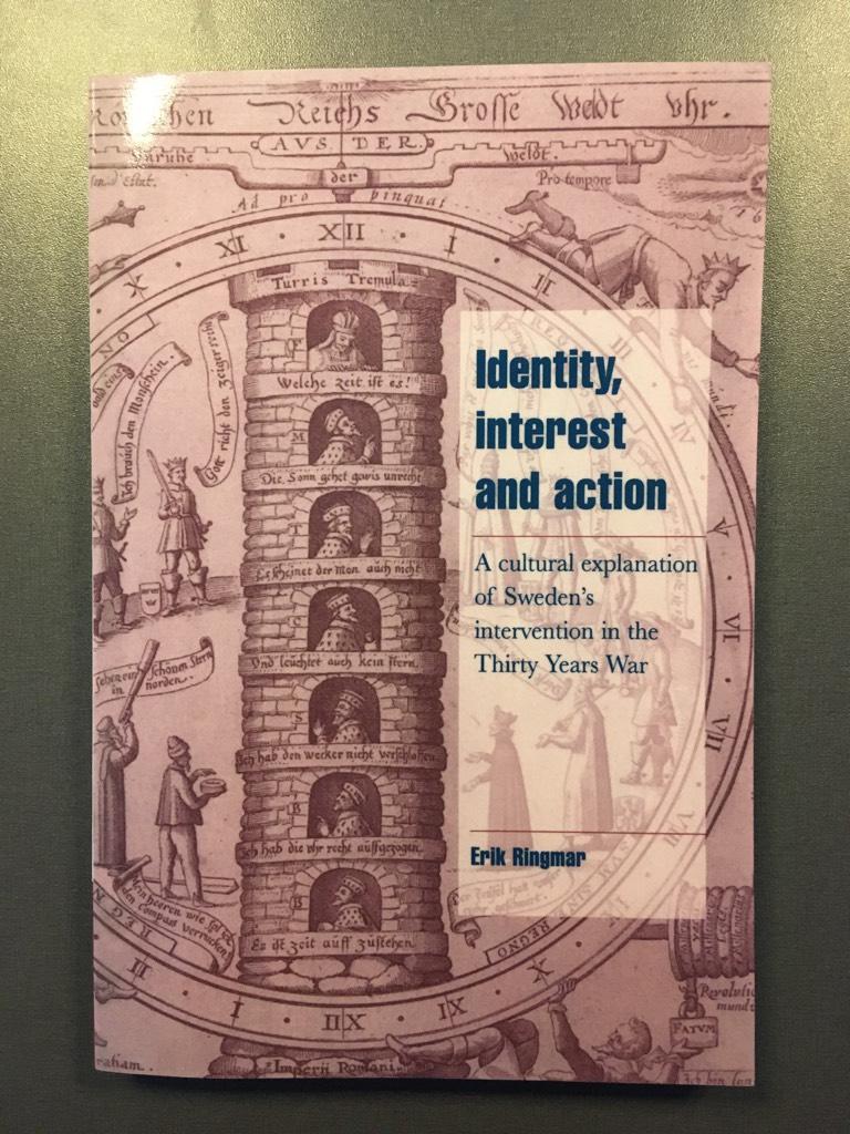 Identity, interest and action : a cultural explanation of Sweden's intervention in the Thirty Years War