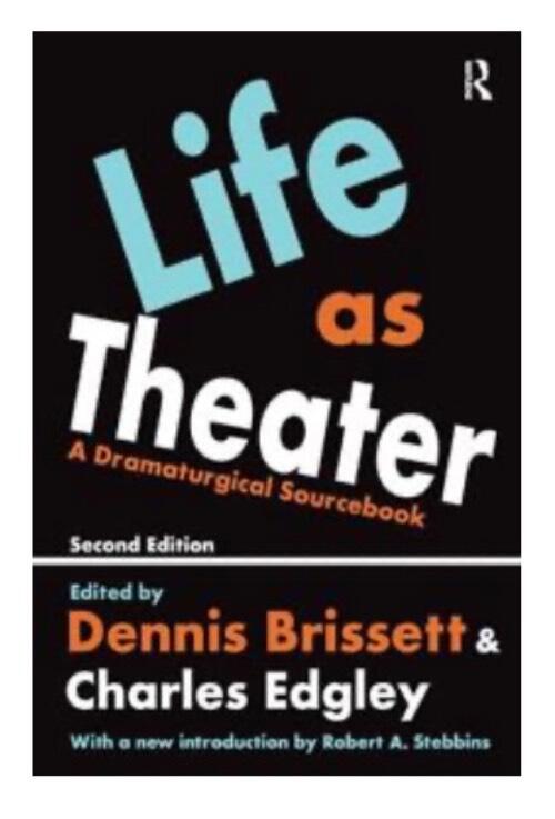 Life as theater - a dramaturgical sourcebook