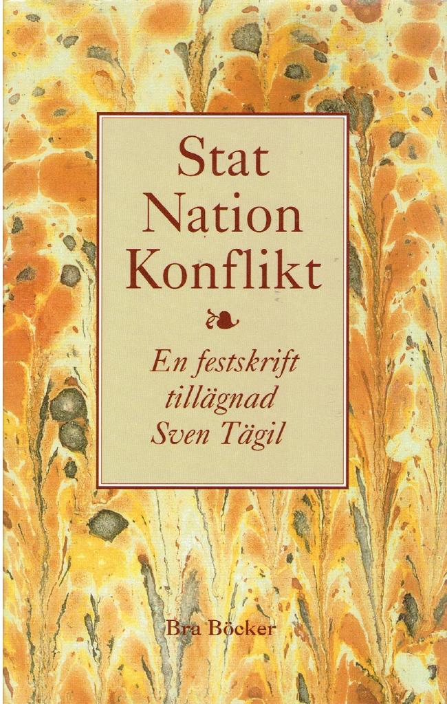 Stat, nation, konflikt : en festskrift till&auml;gnad Sven T&auml;gil