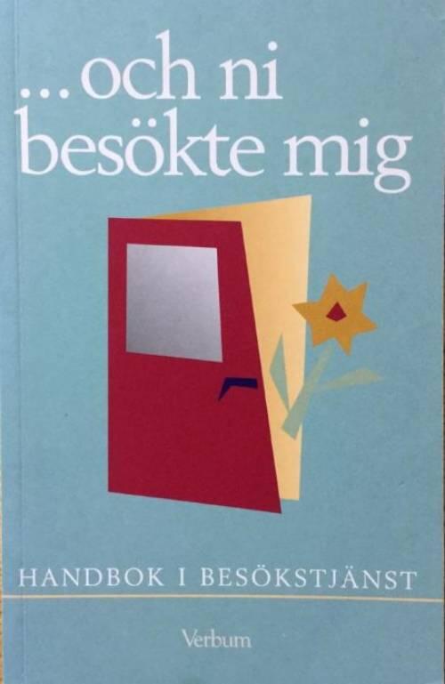 -och ni bes&ouml;kte mig - handbok i bes&ouml;kstj&auml;nst
