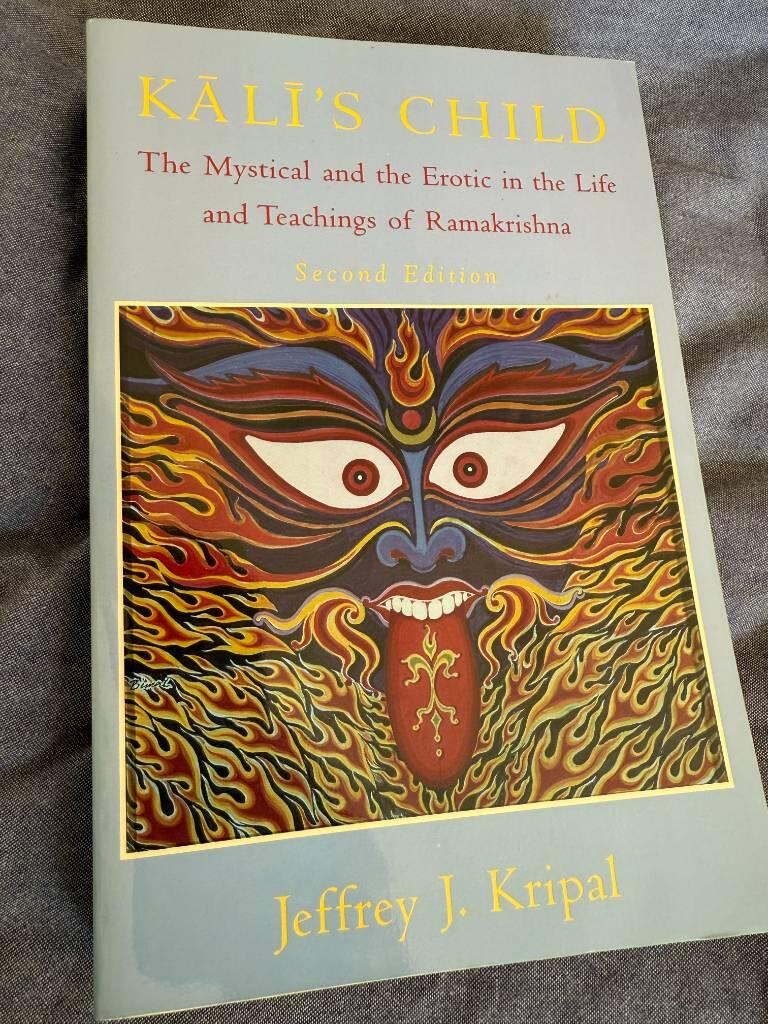 Kālī's child : the mystical and the erotic in the life and teachings of Ramakrishna