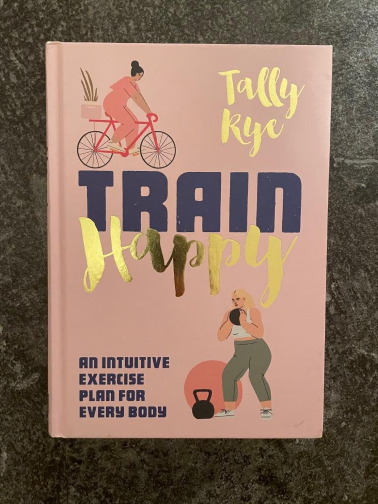 Train happy - an intuitive exercise plan for every body