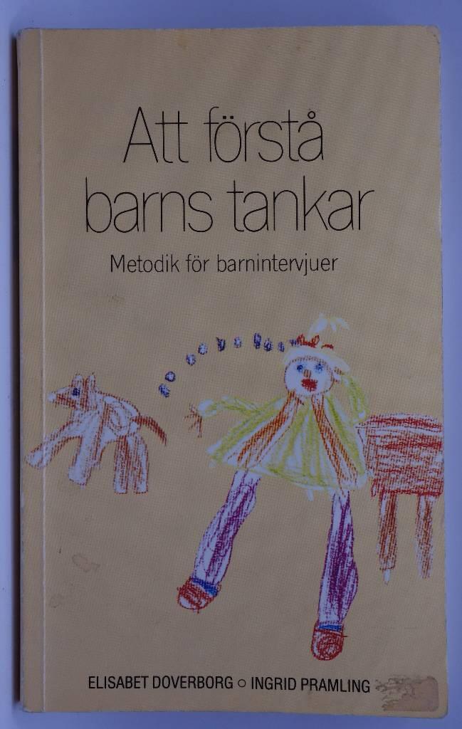 Att f&ouml;rst&aring; barns tankar : metodik f&ouml;r barnintervjuer