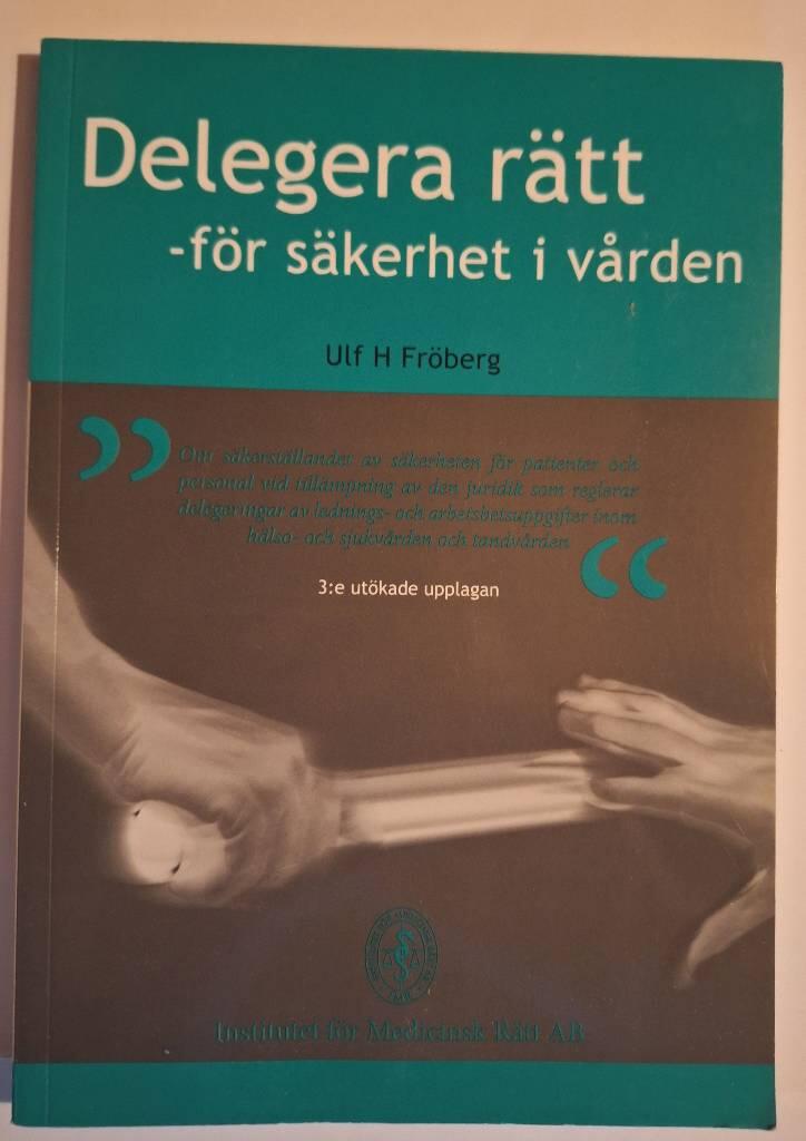 Delegera r&auml;tt f&ouml;r s&auml;kerhet i v&aring;rden : om s&auml;kerst&auml;llandet av s&auml;kerheten f&ouml;r patienter och personal vid till&auml;mpning av den juridik som reglerar delegeringar av lednings- och arbetsuppgifter inom h&auml;lso- och sjukv&aring;rden och tandv&aring;rden
