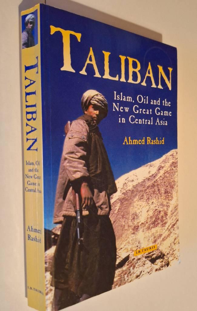 Taliban : islam, oil, and the new great game in Central Asia