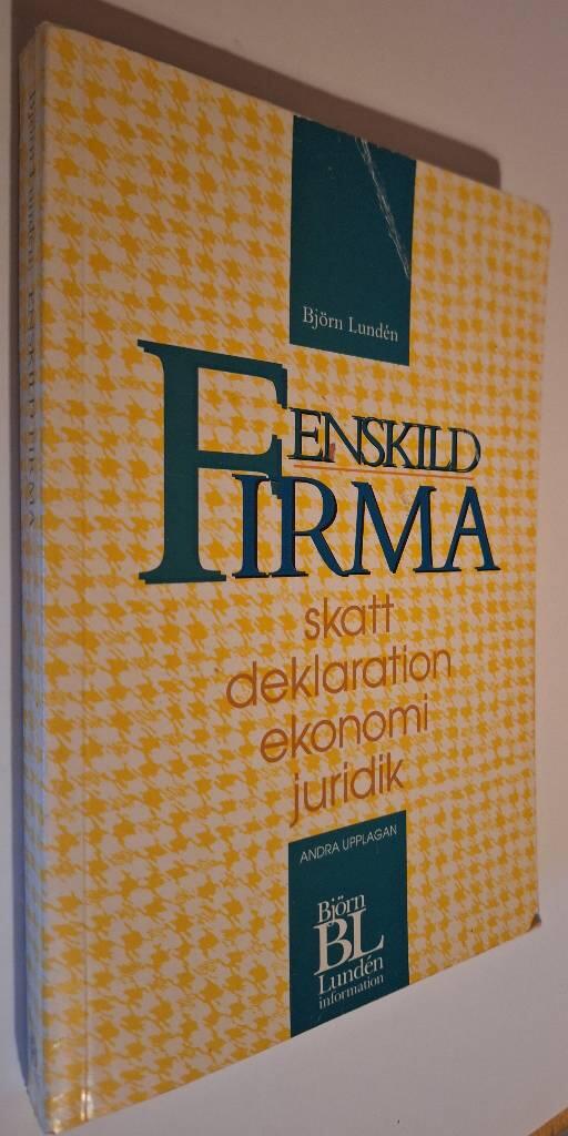 Enskild firma : skatt, deklaration, ekonomi, juridik