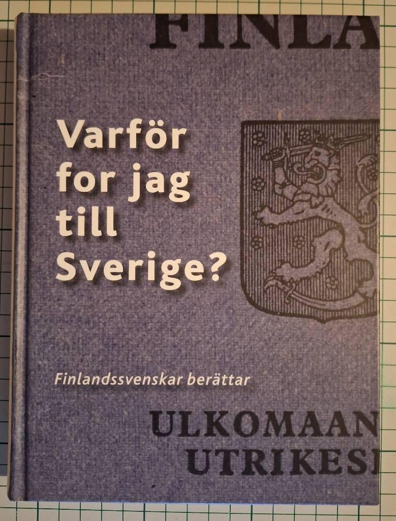 Varf&ouml;r for jag till Sverige? : finlandssvenskar ber&auml;ttar