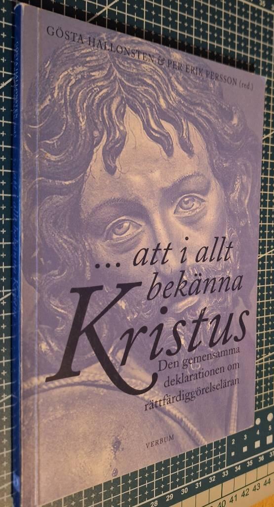 -att i allt bek&auml;nna Kristus - den gemensamma deklarationen om r&auml;ttf&auml;rdigg&ouml;relsel&auml;ran : tillkomst, texter, kommentarer