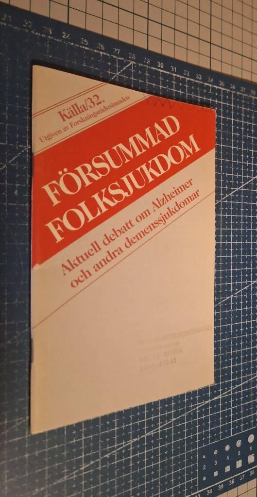 F&ouml;rsummad folksjukdom : aktuell debatt om Alzheimer och andra demenssjukdomar