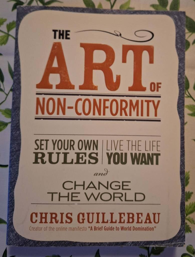 The art of non-conformity - set your own rules, live the life you want, and change the world
