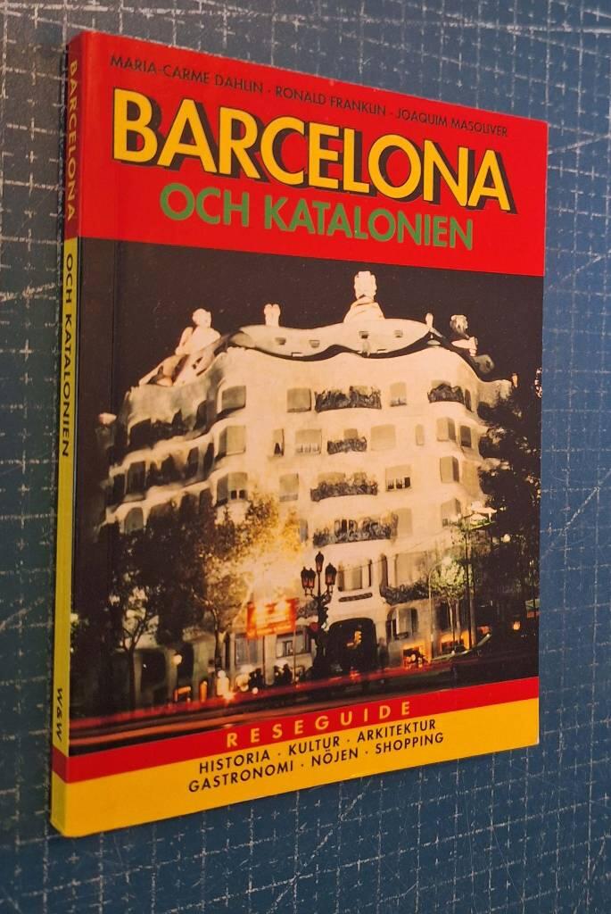 Barcelona och Katalonien : [reseguide] : [historia, kultur, arkitektur, gastronomi, nöjen, shopping]