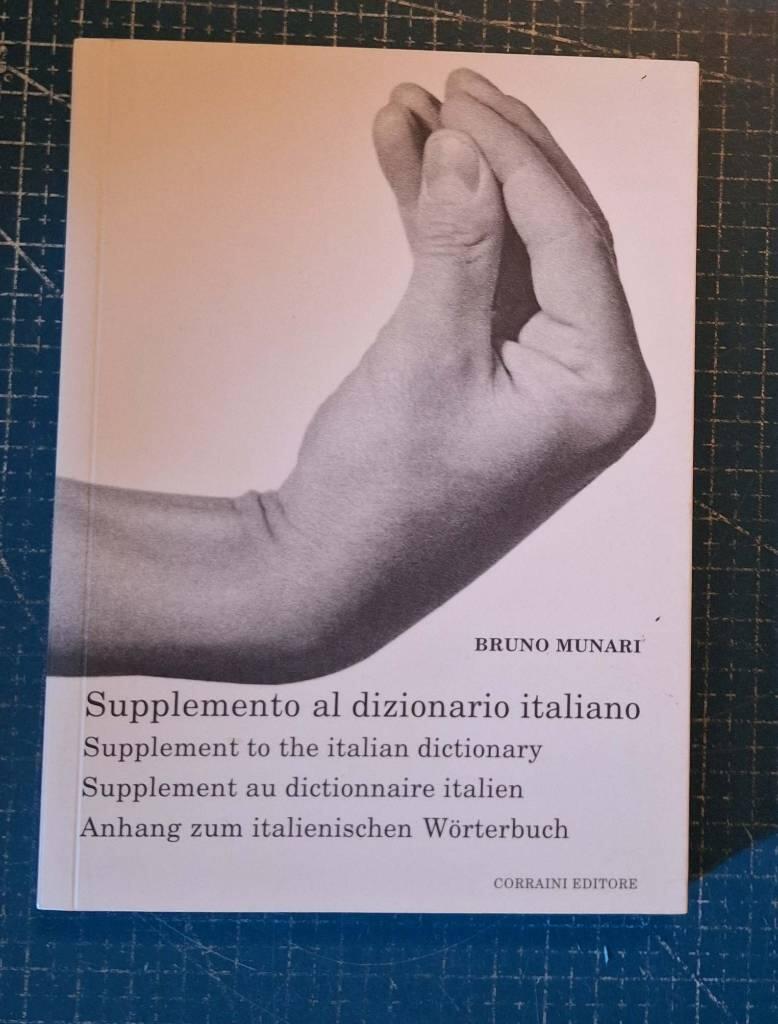 Supplemento al dizionario italiano - supplement to the Italian dictionary = supplement au dictionnaire italien = anhang zum italienischen Wörterbuch