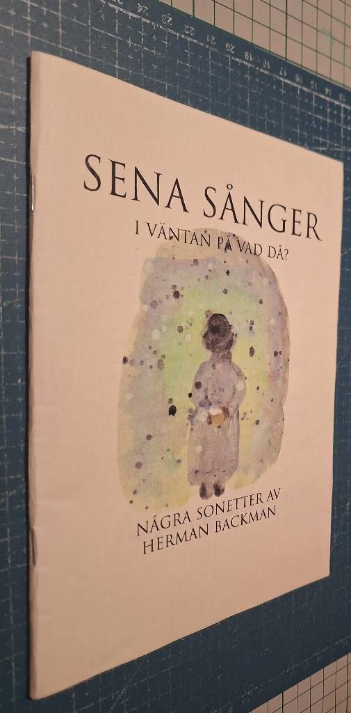 Sena s&aring;nger i v&auml;ntan p&aring; vad d&aring;? : [n&aring;gra sonetter]