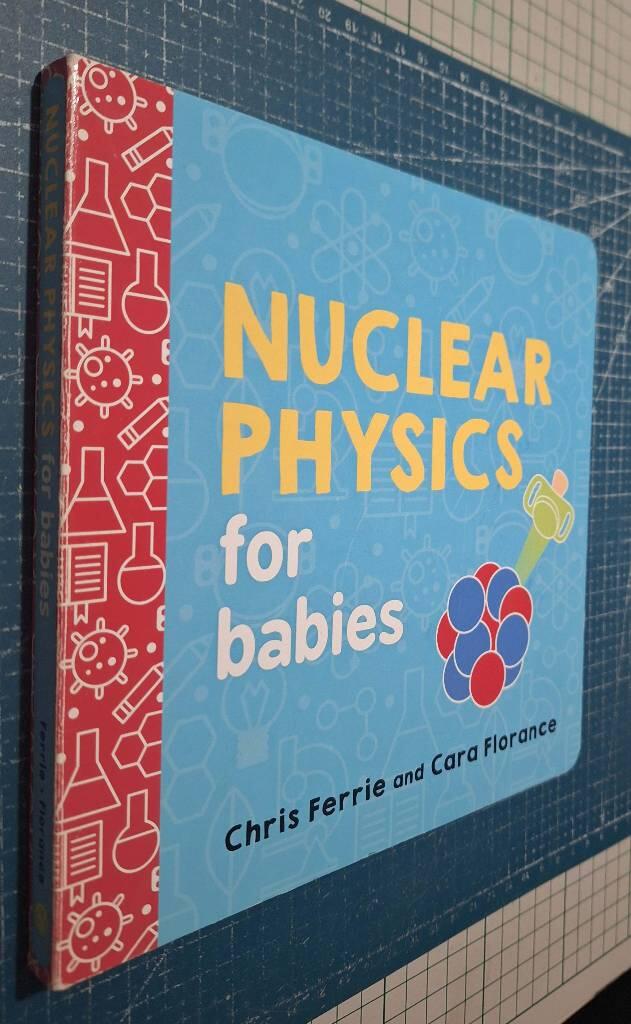 Nuclear physics for babies