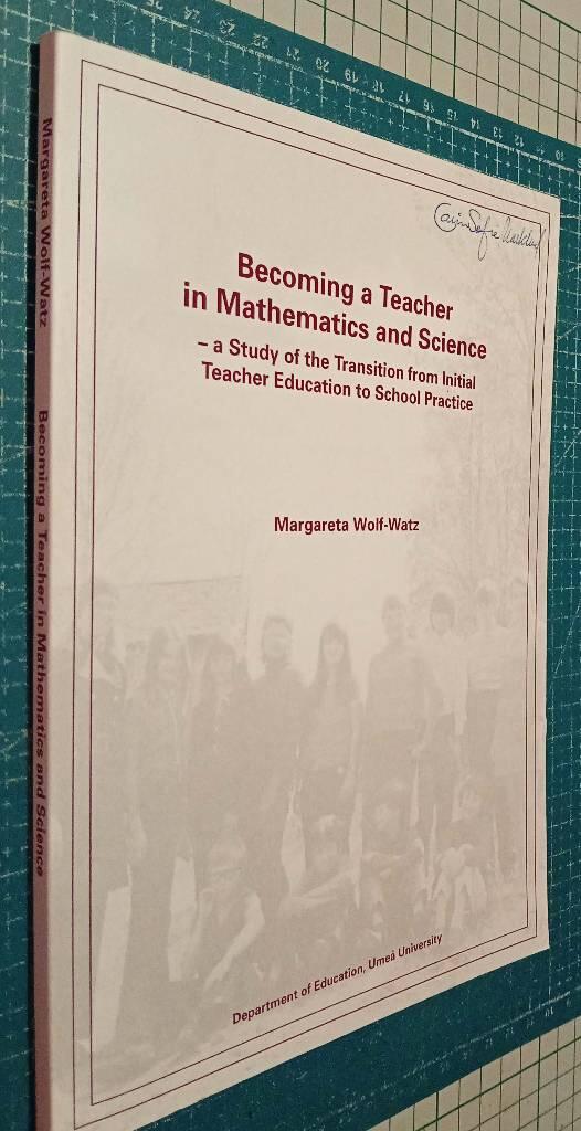 Becoming a teacher in mathematics and science : a study of the transition from initial teacher education to school practice